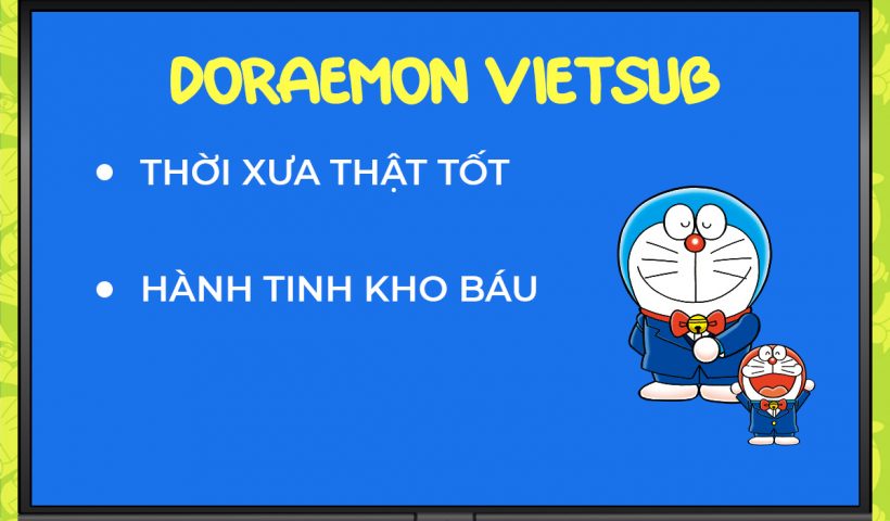 phim-ngan-doraemon-vietsub-thoi-xua-that-tot-hanh-tinh-kho-bau